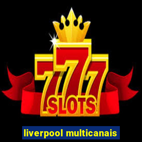 liverpool multicanais